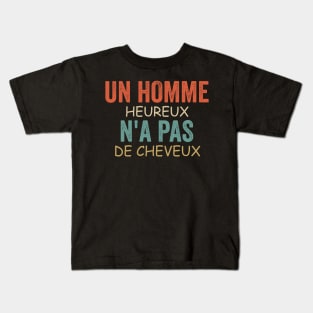 Un Homme Heureux N' a Pas De Cheveux Cadeau Pour Chauve Kids T-Shirt